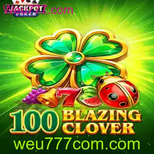 Descubra o Mundo de 100BlazingClover: Uma Jornada de Entretenimento com Weu777.com